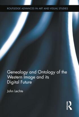 Lechte |  Genealogy and Ontology of the Western Image and its Digital Future | Buch |  Sack Fachmedien