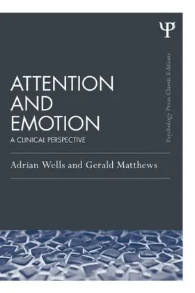 Wells / Matthews |  Attention and Emotion (Classic Edition) | Buch |  Sack Fachmedien