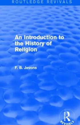 Jevons |  An Introduction to the History of Religion (Routledge Revivals) | Buch |  Sack Fachmedien