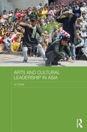 Caust |  Arts and Cultural Leadership in Asia | Buch |  Sack Fachmedien