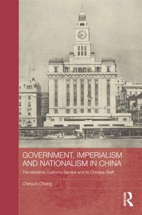 Chang |  Government, Imperialism and Nationalism in China | Buch |  Sack Fachmedien