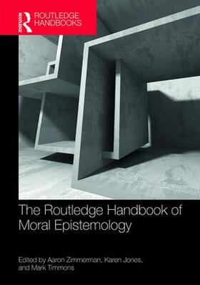 Zimmerman / Jones / Timmons |  The Routledge Handbook of Moral Epistemology | Buch |  Sack Fachmedien