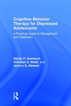 Auerbach / Webb / Stewart |  Cognitive Behavior Therapy for Depressed Adolescents | Buch |  Sack Fachmedien