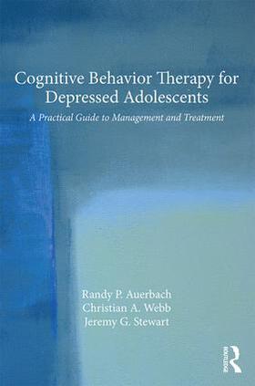 Auerbach / Webb / Stewart |  Cognitive Behavior Therapy for Depressed Adolescents | Buch |  Sack Fachmedien