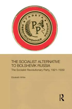 White |  The Socialist Alternative to Bolshevik Russia | Buch |  Sack Fachmedien