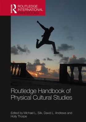 Silk / Andrews / Thorpe |  Routledge Handbook of Physical Cultural Studies | Buch |  Sack Fachmedien