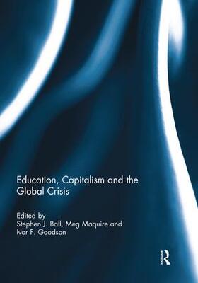 Ball / Maguire / Goodson |  Education, Capitalism and the Global Crisis | Buch |  Sack Fachmedien
