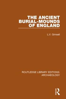 Grinsell |  The Ancient Burial-mounds of England | Buch |  Sack Fachmedien