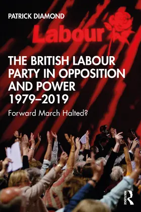 Diamond |  The British Labour Party in Opposition and Power 1979-2019 | Buch |  Sack Fachmedien