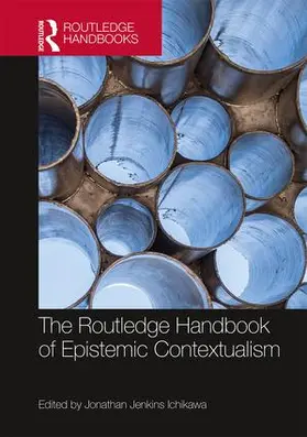 Jenkins Ichikawa |  The Routledge Handbook of Epistemic Contextualism | Buch |  Sack Fachmedien