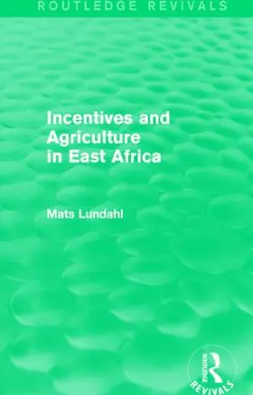 Lundahl |  Incentives and Agriculture in East Africa | Buch |  Sack Fachmedien