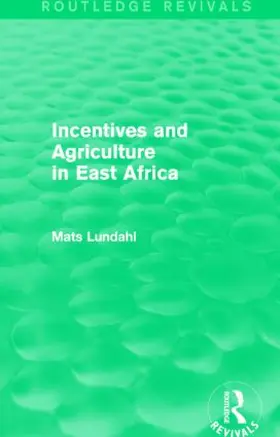 Lundahl |  Incentives and Agriculture in East Africa | Buch |  Sack Fachmedien