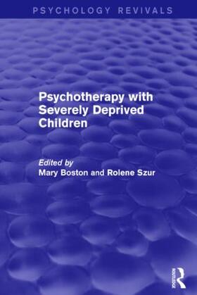 Boston / Szur |  Psychotherapy with Severely Deprived Children | Buch |  Sack Fachmedien