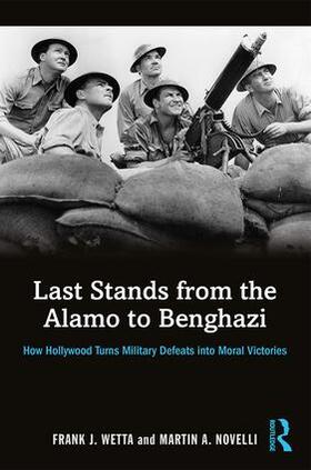 Wetta / Novelli |  Last Stands from the Alamo to Benghazi | Buch |  Sack Fachmedien