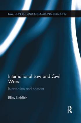 Lieblich |  International Law and Civil Wars | Buch |  Sack Fachmedien