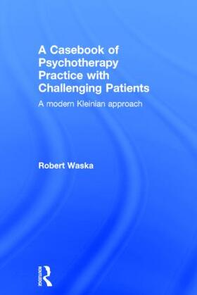 Waska |  A Casebook of Psychotherapy Practice with Challenging Patients | Buch |  Sack Fachmedien