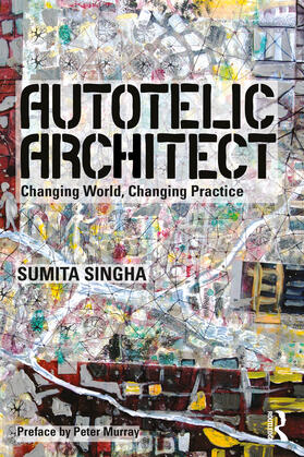 Singha |  Autotelic Architect | Buch |  Sack Fachmedien