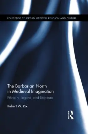 Rix |  The Barbarian North in Medieval Imagination | Buch |  Sack Fachmedien