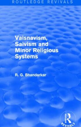 Bhandarkar |  Vaisnavism, Saivism and Minor Religious Systems (Routledge Revivals) | Buch |  Sack Fachmedien