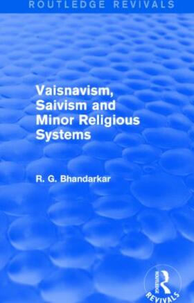 Bhandarkar |  Vaisnavism, Saivism and Minor Religious Systems (Routledge Revivals) | Buch |  Sack Fachmedien