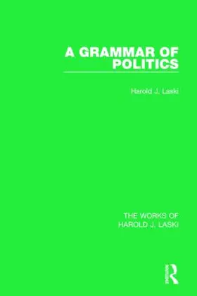 Laski |  A Grammar of Politics (Works of Harold J. Laski) | Buch |  Sack Fachmedien