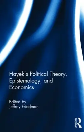 Friedman |  Hayek's Political Theory, Epistemology, and Economics | Buch |  Sack Fachmedien