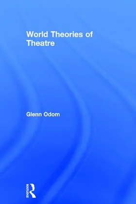 Odom |  World Theories of Theatre | Buch |  Sack Fachmedien