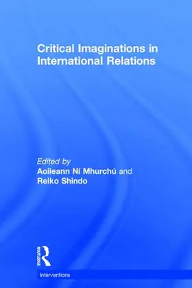 Ní Mhurchú / Shindo |  Critical Imaginations in International Relations | Buch |  Sack Fachmedien