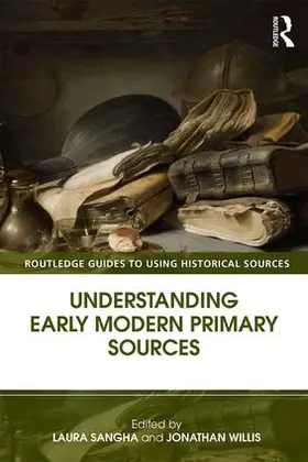 Sangha / Willis |  Understanding Early Modern Primary Sources | Buch |  Sack Fachmedien