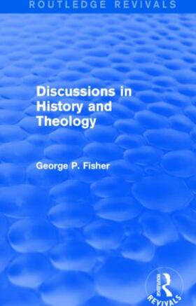 Fisher |  Discussions in History and Theology (Routledge Revivals) | Buch |  Sack Fachmedien