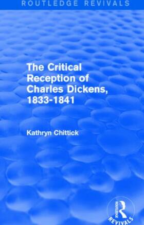 Chittick |  The Critical Reception of Charles Dickens, 1833-1841 | Buch |  Sack Fachmedien