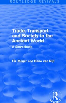 Van Nijf / Meijer |  Trade, Transport and Society in the Ancient World (Routledge Revivals) | Buch |  Sack Fachmedien