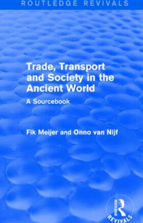 Van Nijf / Meijer |  Trade, Transport and Society in the Ancient World (Routledge Revivals) | Buch |  Sack Fachmedien