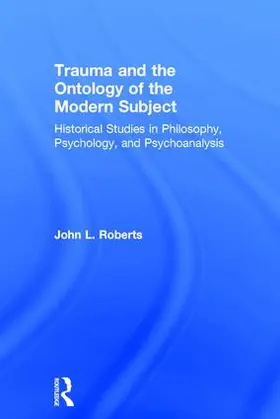 Roberts |  Trauma and the Ontology of the Modern Subject | Buch |  Sack Fachmedien