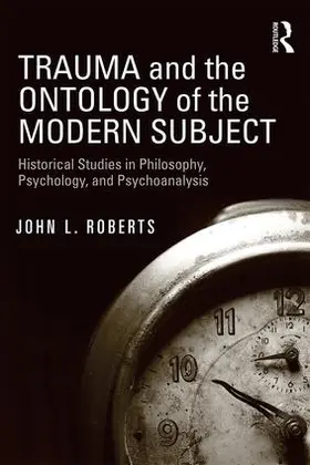 Roberts |  Trauma and the Ontology of the Modern Subject | Buch |  Sack Fachmedien