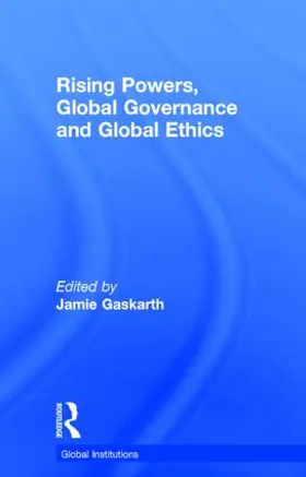 Gaskarth |  Rising Powers, Global Governance and Global Ethics | Buch |  Sack Fachmedien