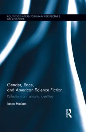 Haslam |  Gender, Race, and American Science Fiction | Buch |  Sack Fachmedien