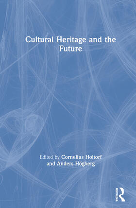 Holtorf / Högberg |  Cultural Heritage and the Future | Buch |  Sack Fachmedien