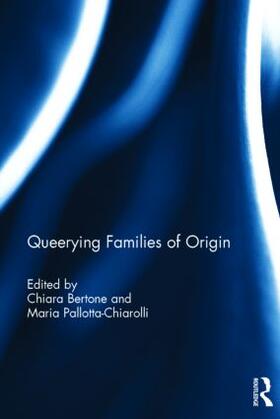 Bertone / Pallotta-Chiarolli |  Queerying Families of Origin | Buch |  Sack Fachmedien