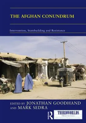 Goodhand / Sedra |  The Afghan Conundrum: intervention, statebuilding and resistance | Buch |  Sack Fachmedien