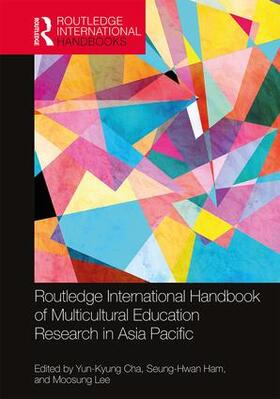 Cha / Ham / Lee |  Routledge International Handbook of Multicultural Education Research in Asia Pacific | Buch |  Sack Fachmedien
