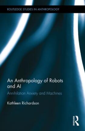 Richardson |  An Anthropology of Robots and AI | Buch |  Sack Fachmedien