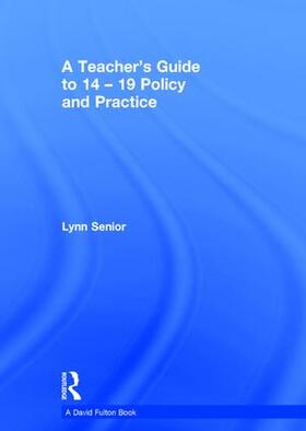 Senior |  A Teacher's Guide to 14-19 Policy and Practice | Buch |  Sack Fachmedien