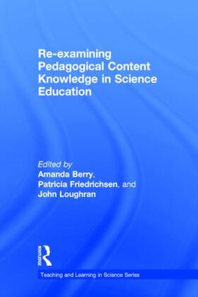 Berry / Friedrichsen / Loughran |  Re-examining Pedagogical Content Knowledge in Science Education | Buch |  Sack Fachmedien