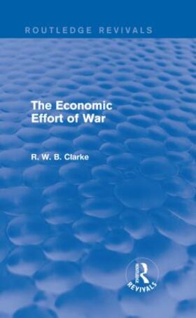 Clarke |  The Economic Effort of War | Buch |  Sack Fachmedien