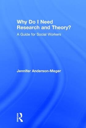 Anderson-Meger |  Why Do I Need Research and Theory? | Buch |  Sack Fachmedien