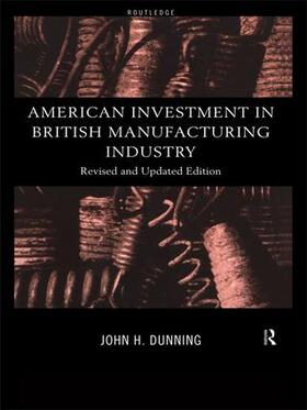 Dunning | American Investment in British Manufacturing Industry | Buch | 978-1-138-83428-6 | sack.de