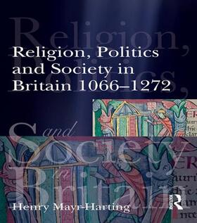 Mayr-Harting |  Religion, Politics and Society in Britain 1066-1272 | Buch |  Sack Fachmedien