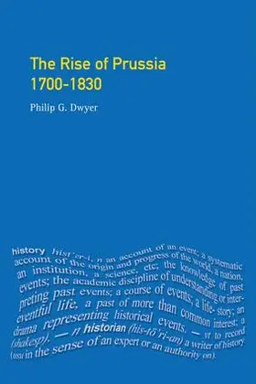 Dwyer |  The Rise of Prussia 1700-1830 | Buch |  Sack Fachmedien