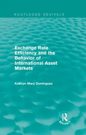 Dominguez |  Exchange Rate Efficiency and the Behavior of International Asset Markets | Buch |  Sack Fachmedien